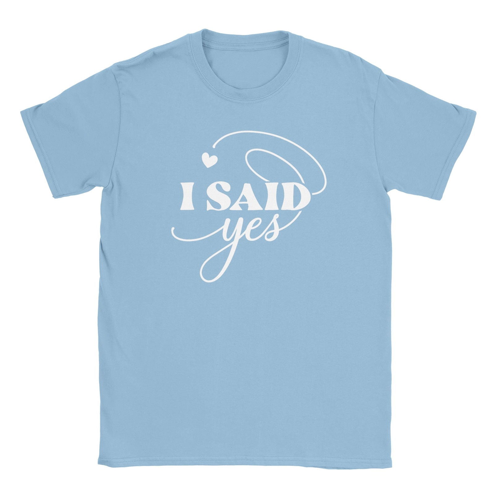 I Said YES | T-Shirt Unisex - Tshirt-Fabriek.nl