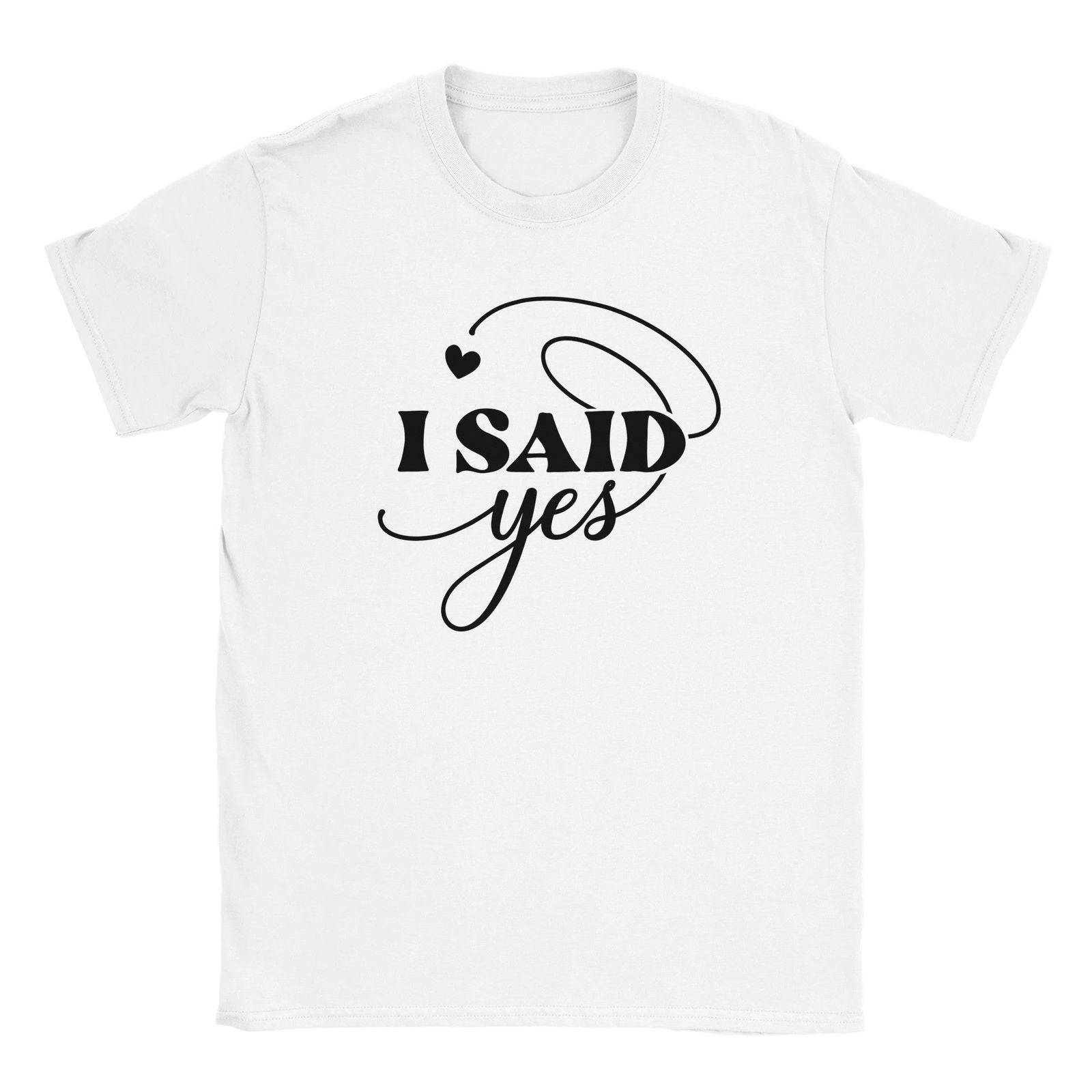 I Said YES | T-Shirt Unisex - Tshirt-Fabriek.nl