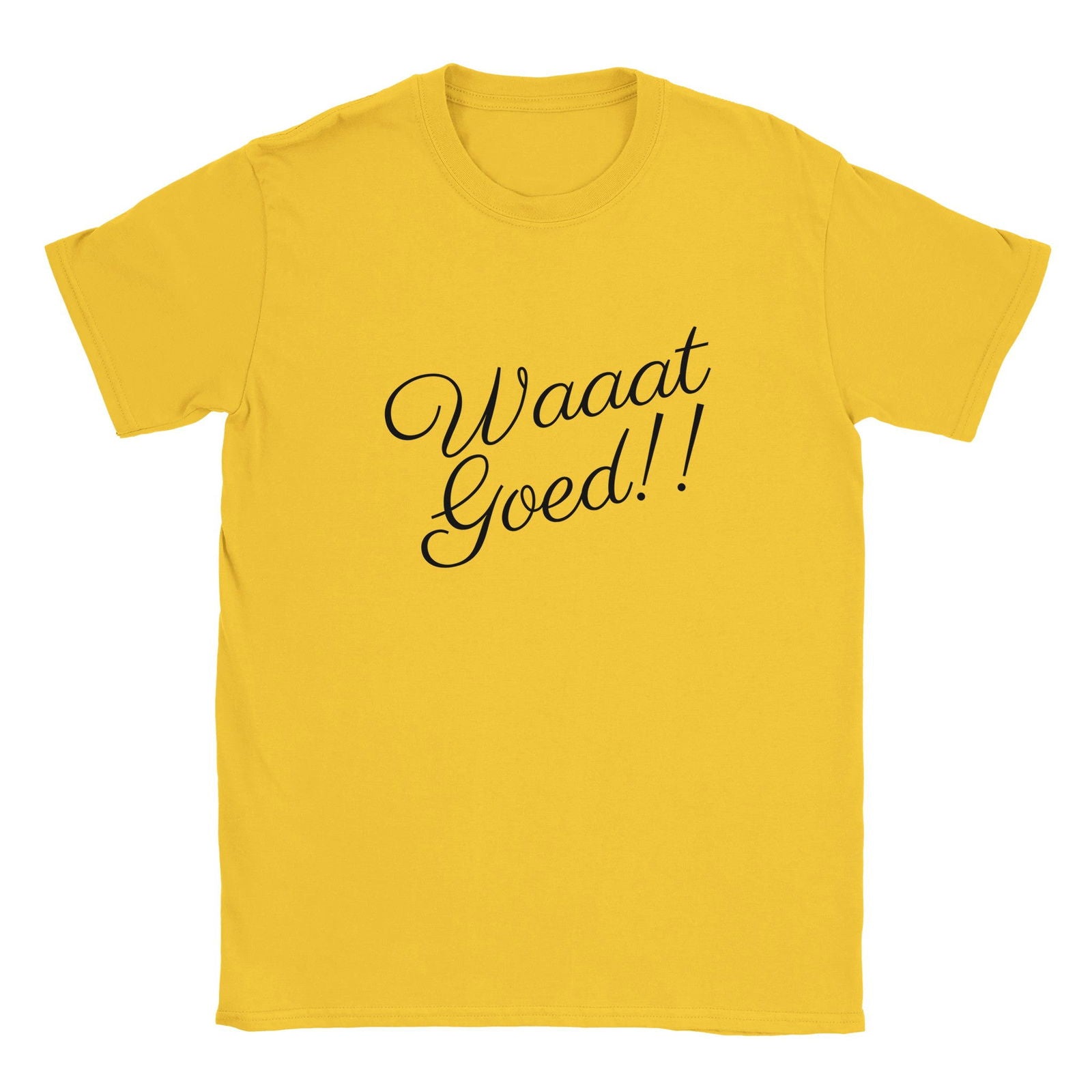 WAAAT GOED!! | T-shirt Unisex - Tshirt-Fabriek.nl