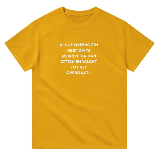 Wacht tot het overgaat | T-shirt Unisex - Tshirt-Fabriek.nl