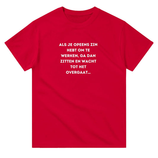 Wacht tot het overgaat | T-shirt Unisex - Tshirt-Fabriek.nl