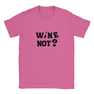 Wine not? | T-shirt Unisex - Tshirt-Fabriek.nl