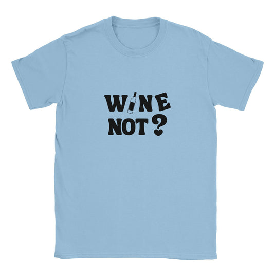 Wine not? | T-shirt Unisex - Tshirt-Fabriek.nl