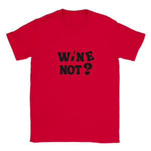 Wine not? | T-shirt Unisex - Tshirt-Fabriek.nl